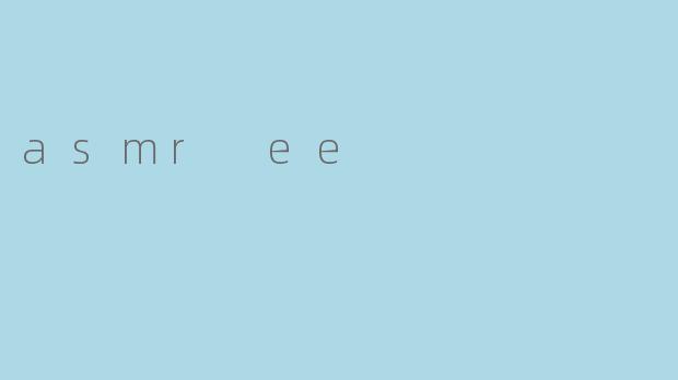 asmr ee